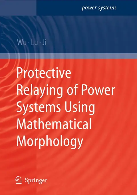 Cover of Protective Relaying of Power Systems Using Mathematical Morphology