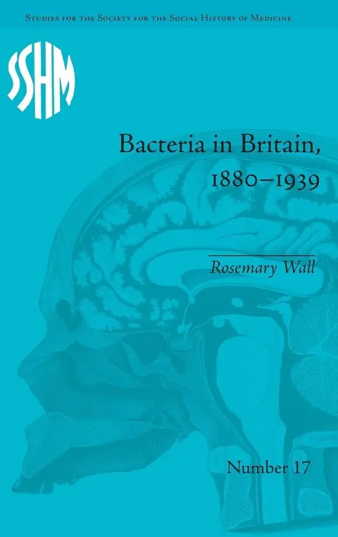 Cover of Bacteria in Britain, 1880-1939
