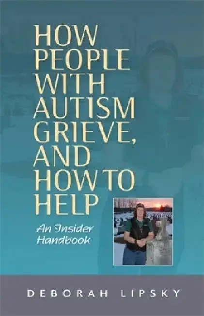 Cover of How People with Autism Grieve, and How to Help