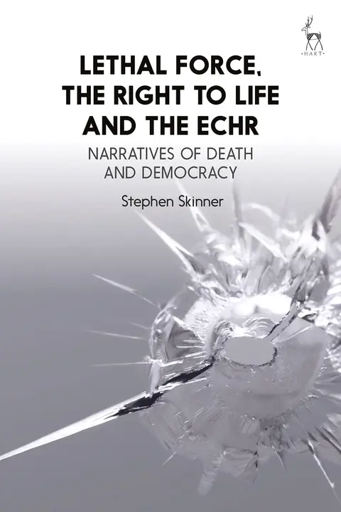 Cover of Lethal Force, the Right to Life and the ECHR