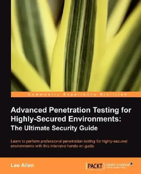 Cover of Advanced Penetration Testing for Highly-Secured Environments