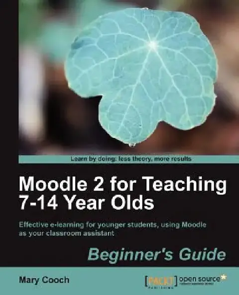 Cover of Moodle 2 for Teaching 7-14 Year Olds Beginner's Guide