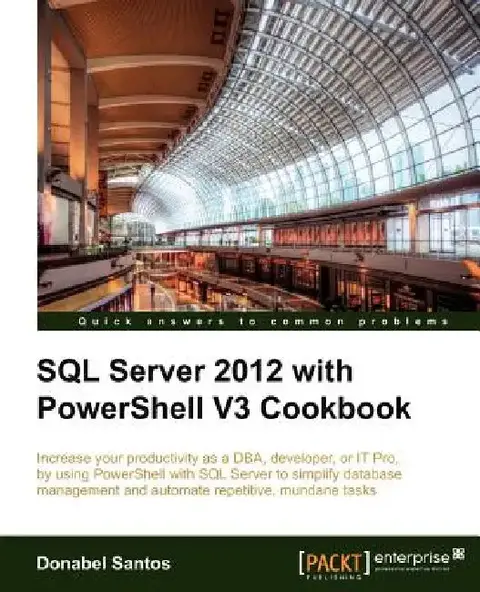 Cover of SQL Server 2012 with Powershell V3 Cookbook