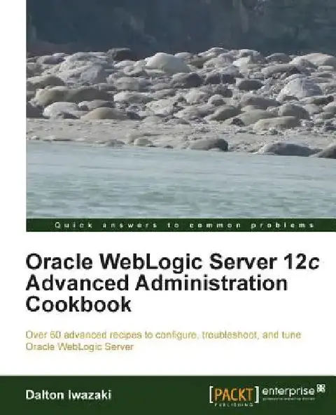 Cover of Oracle Weblogic Server 12c Advanced Administration Cookbook