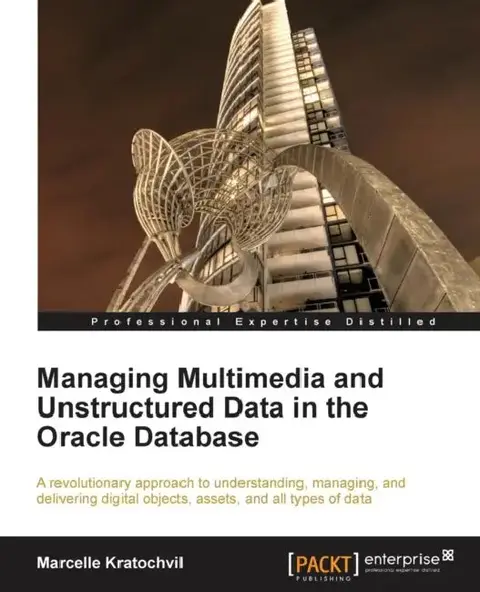 Cover of Managing Multimedia and Unstructured Data in the Oracle Database