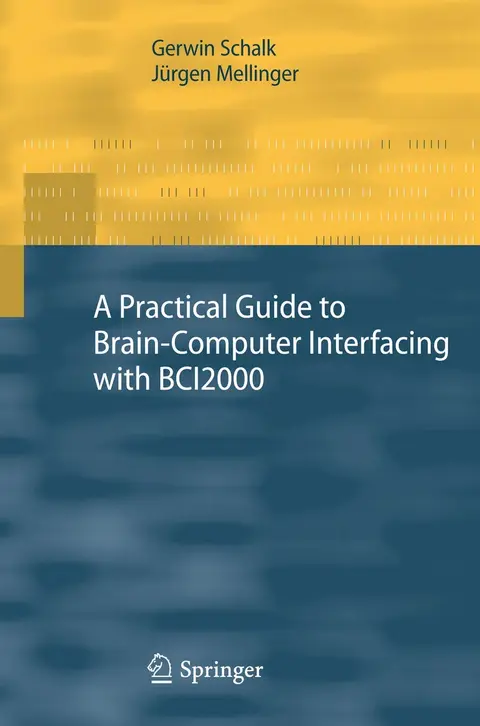 Cover of A Practical Guide to Brain–Computer Interfacing with BCI2000