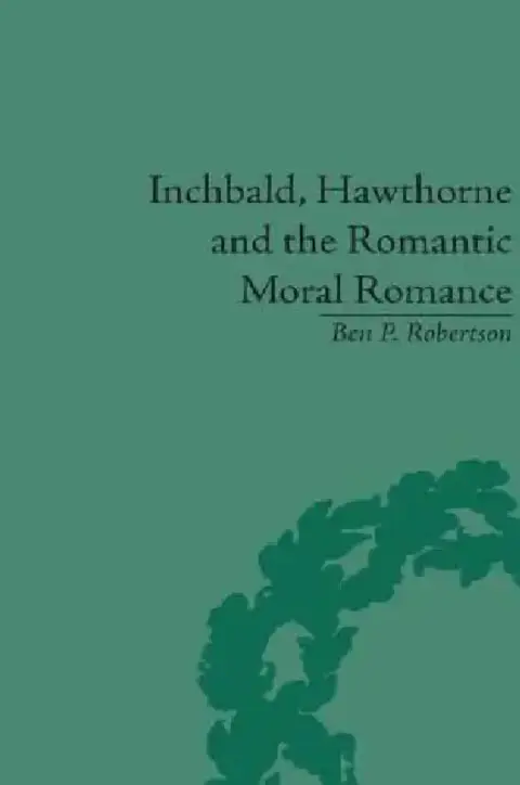 Cover of Inchbald, Hawthorne and the Romantic Moral Romance