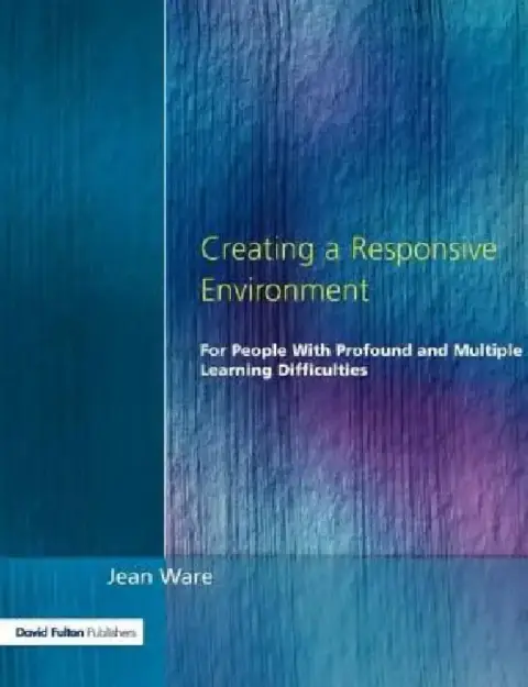 Cover of Creating a Responsive Environment for People with Profound and Multiple Learning Difficulties