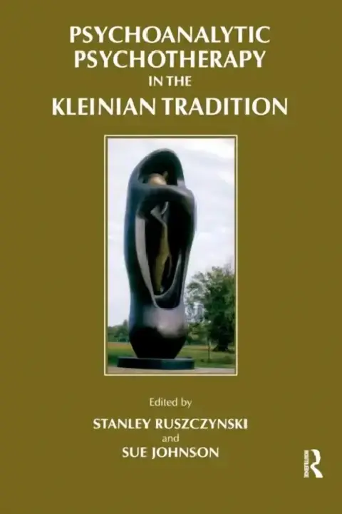 Cover of Psychoanalytic Psychotherapy in the Kleinian Tradition