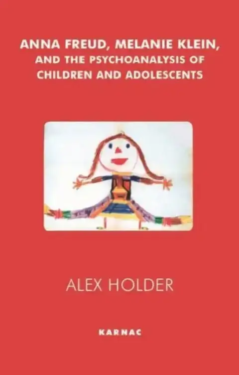 Cover of Anna Freud, Melanie Klein and the Psychoanalysis of Children and Adolescents