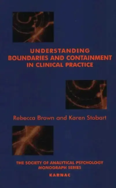 Cover of Understanding Boundaries and Containment in Clinical Practice