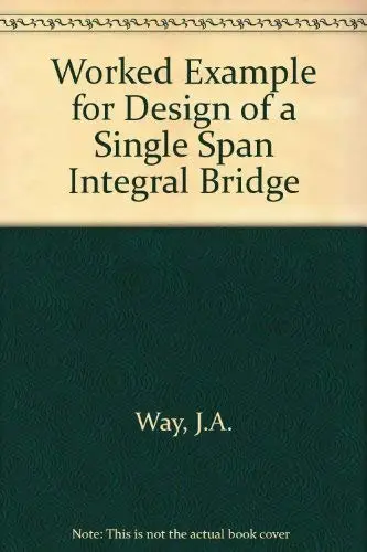 Cover of Worked Example for Design of a Single Span Integral Bridge