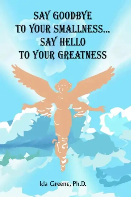 Cover of Say Goodbye to Your Smallness, Say Hello to Your Greatness