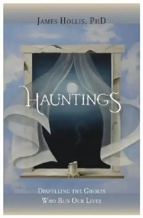 Cover of Hauntings - Dispelling the Ghosts Who Run Our Lives