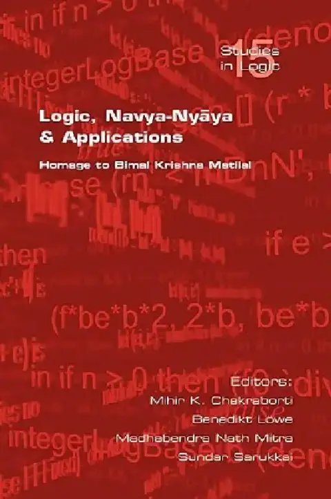 Cover of Logic, Navya-Nyaya and Applications. Homage to Bimak Krishna Matilal