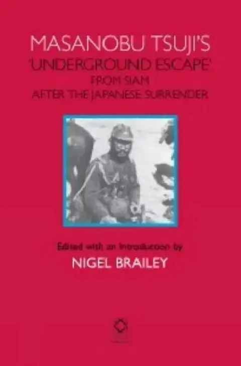 Cover of Masanobu Tsuji's 'Underground Escape' from Siam After the Japanese Surrender