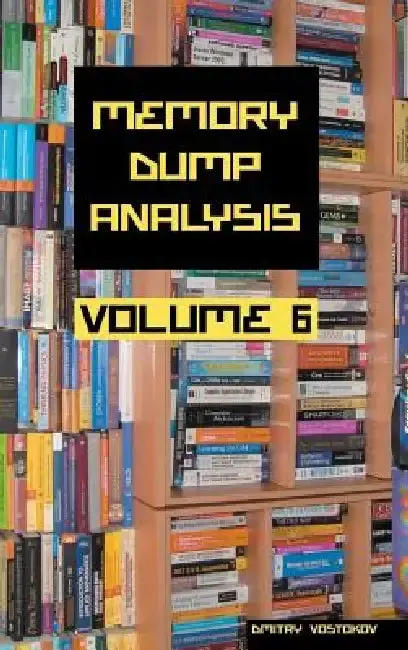 Cover of Memory Dump Analysis Anthology, Volume 6