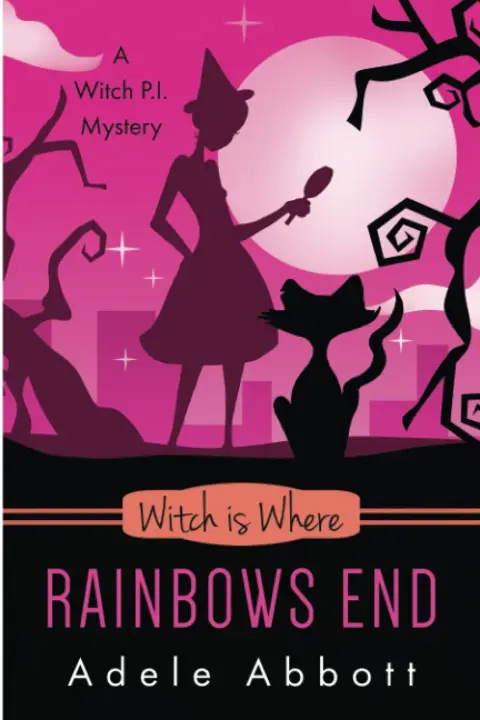 Cover of Witch Is Where Rainbows End