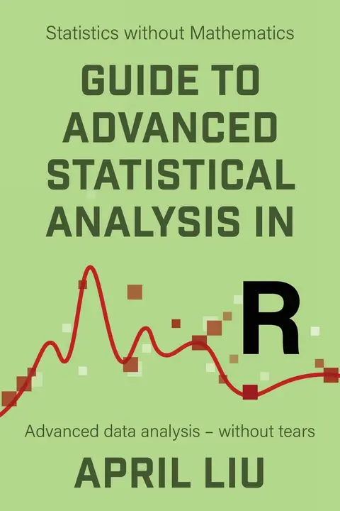 Cover of Guide to Advanced Statistical Analysis in R