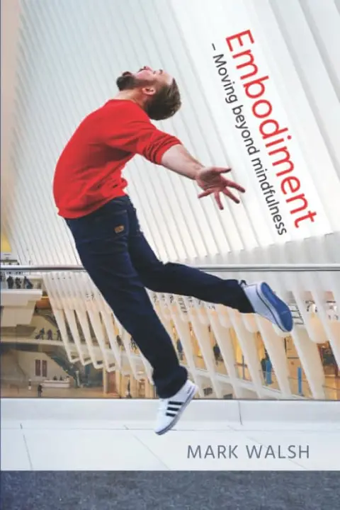 Cover of Embodiment - Moving beyond mindfulness