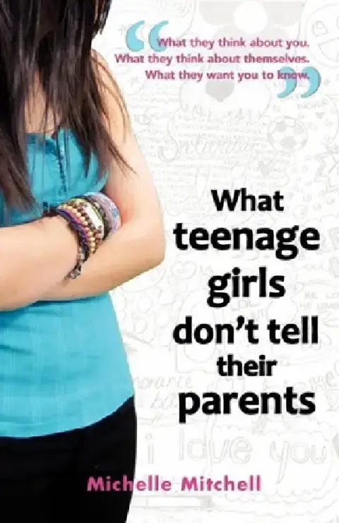 Cover of What Teenage Girl's Don't Tell Their Parents
