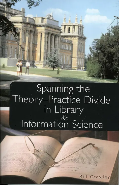 Cover of Spanning the Theory-Practice Divide in Library and Information Science