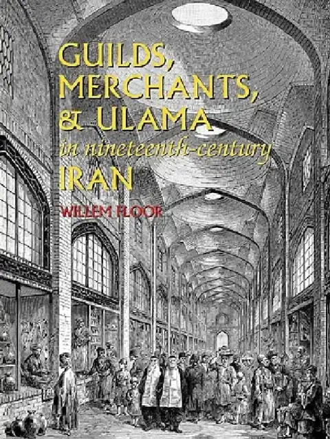 Cover of Guilds, Merchants, and Ulama in Nineteenth-Century Iran
