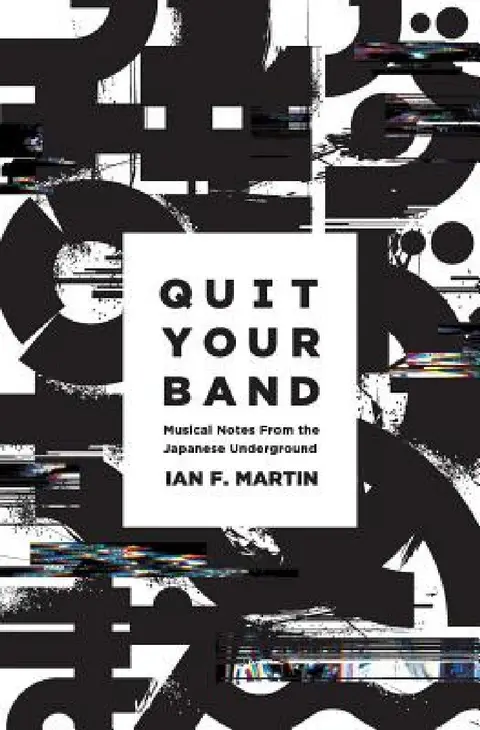 Cover of Quit Your Band! Musical Notes from the Japanese Underground