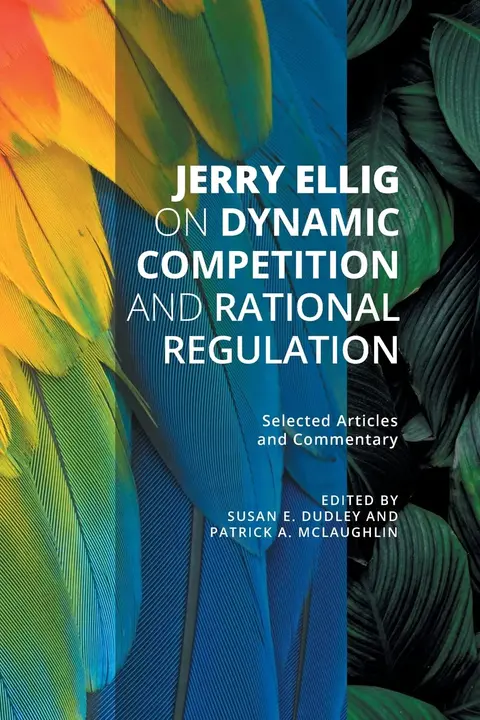 Cover of Jerry Ellig on Dynamic Competition and Rational Regulation