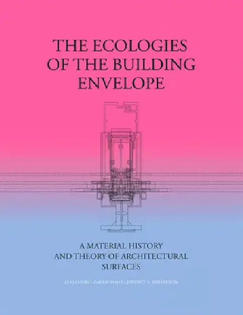 Cover of The Ecologies of the Building Envelope