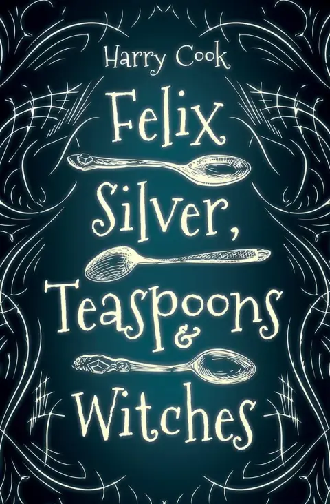 Cover of Felix Silver, Teaspoons & Witches