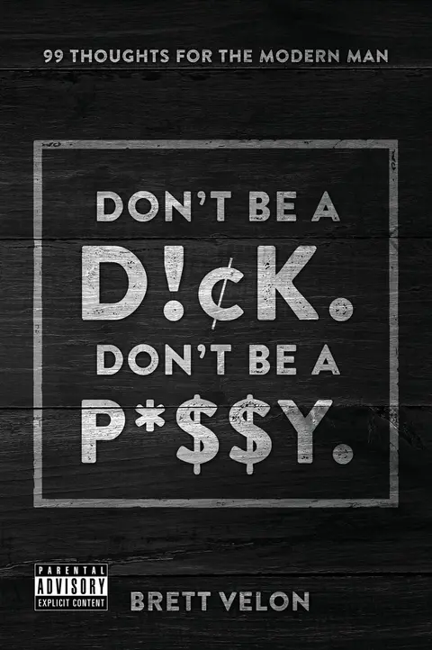 Cover of Don't be a Dick. Don't be a Pussy