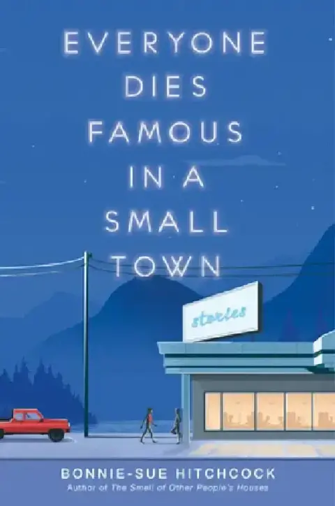 Cover of Everyone Dies Famous in a Small Town