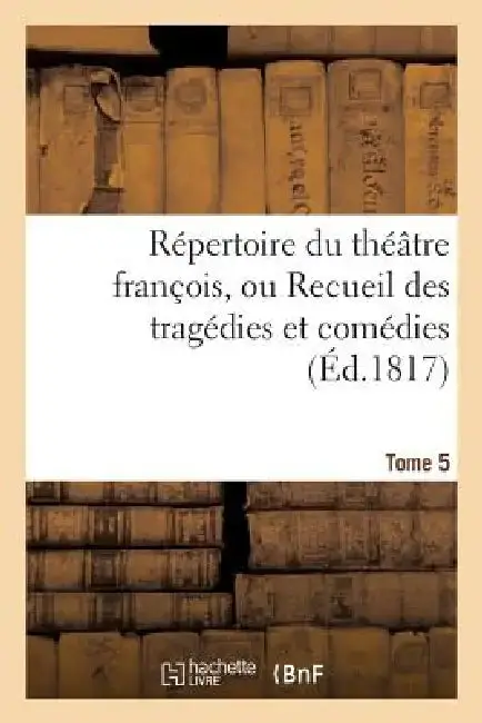 Cover of Répertoire Du Théatre François, Ou Recueil Des Tragédies Et Comédies. Tome 5