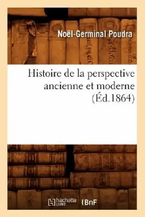Cover of Histoire de la Perspective Ancienne Et Moderne (Éd.1864)