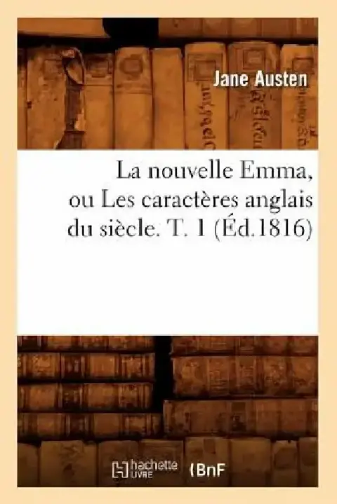 Cover of La Nouvelle Emma, Ou Les Caractères Anglais Du Siècle. T. 1 (Éd.1816)