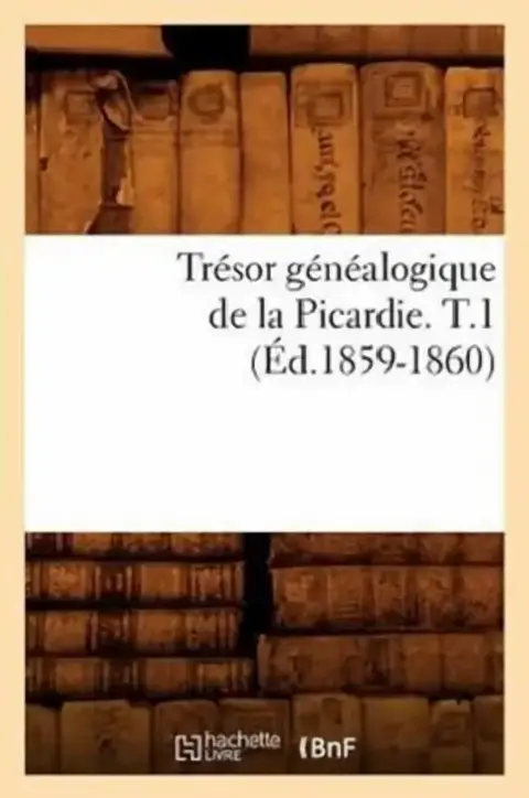 Cover of Trésor Généalogique de la Picardie. T.1 (Éd.1859-1860)