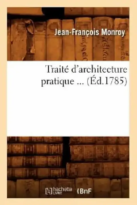 Cover of Traité d'Architecture Pratique (Éd.1785)