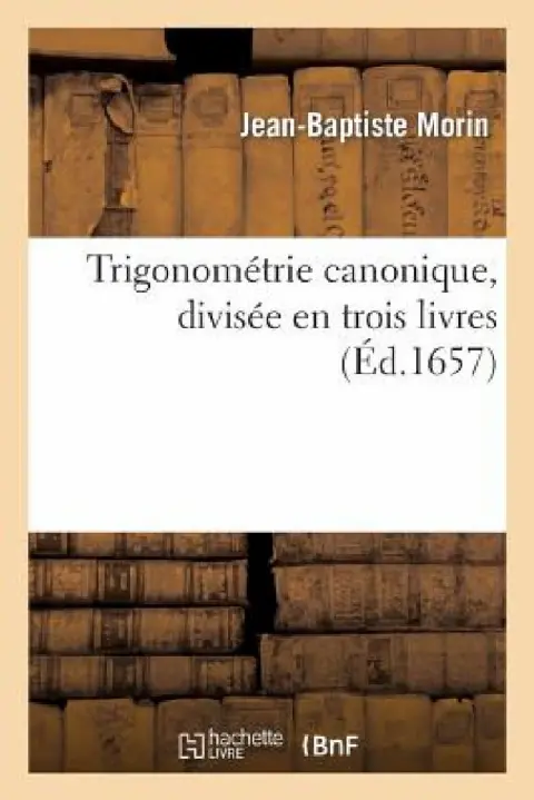 Cover of Trigonométrie Canonique, Divisée En Trois Livres