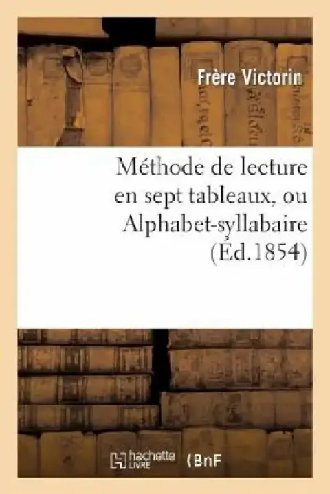 Cover of Méthode de Lecture En Sept Tableaux, Ou Alphabet-Syllabaire