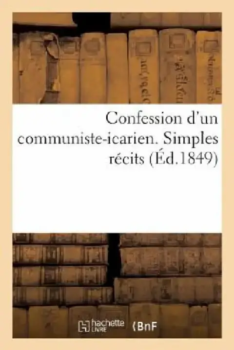 Cover of Confession d'Un Communiste-Icarien. Simples Récits