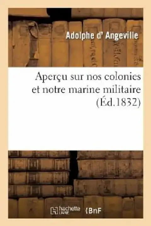 Cover of Aperçu Sur Nos Colonies Et Notre Marine Militaire, Pour Appuyer Une Pétition Faite À La Chambre