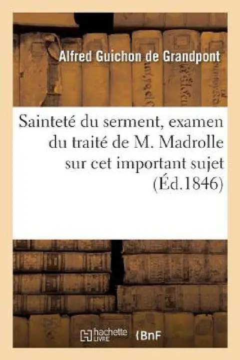 Cover of Sainteté Du Serment, Examen Du Traité de M. Madrolle Sur CET Important Sujet