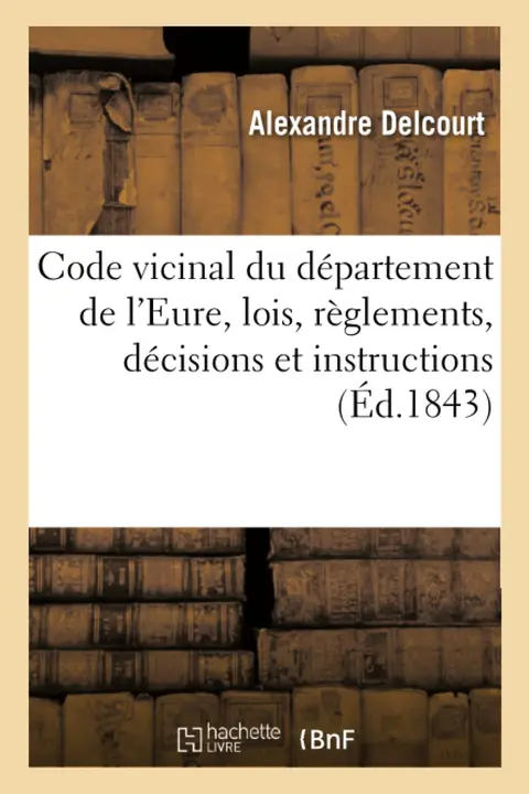 Cover of Code Vicinal Du Dpartement de l'Eure, Lois, Rglements