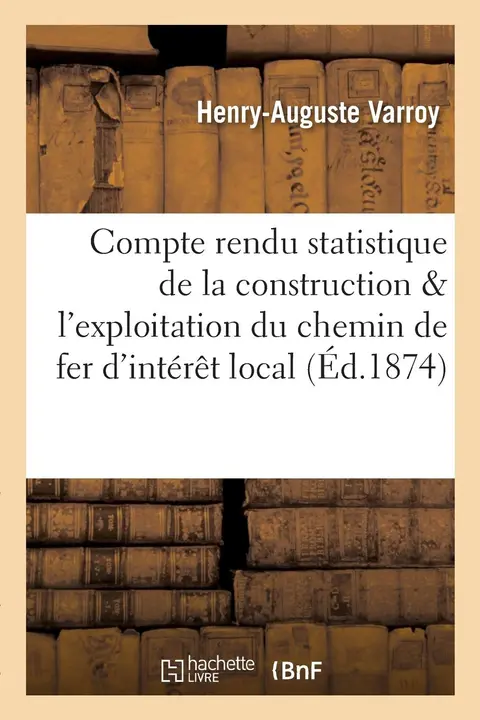 Cover of Compte Rendu Statistique de la Construction Et de l'Exploitation Du Chemin de Fer d'Intérêt