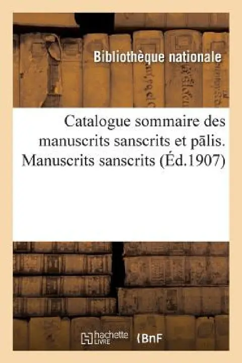 Cover of Catalogue Sommaire Des Manuscrits Sanscrits Et P Lis. 1er Fasc., Manuscrits Sanscrits