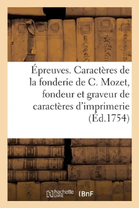 Cover of Épreuves Des Caractères de la Fonderie de C. Mozet, Fondeur Et Graveur de Caractères d'Imprimerie