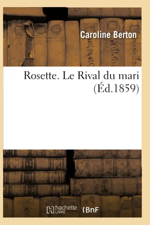 Cover of Rosette. Le Rival Du Mari