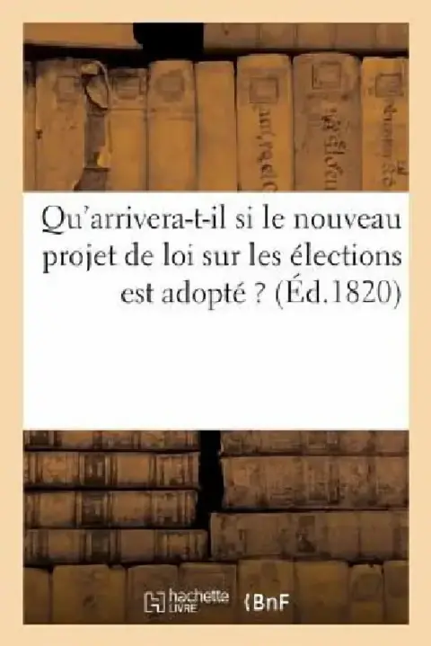 Cover of Qu'arrivera-T-Il Si Le Nouveau Projet de Loi Sur Les Élections Est Adopté ?