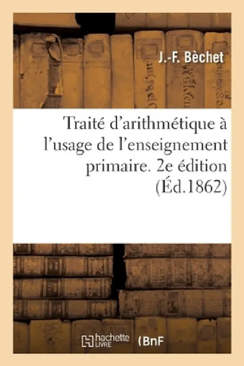 Cover of Traité d'arithmétique à l'usage de l'enseignement primaire. 2e édition